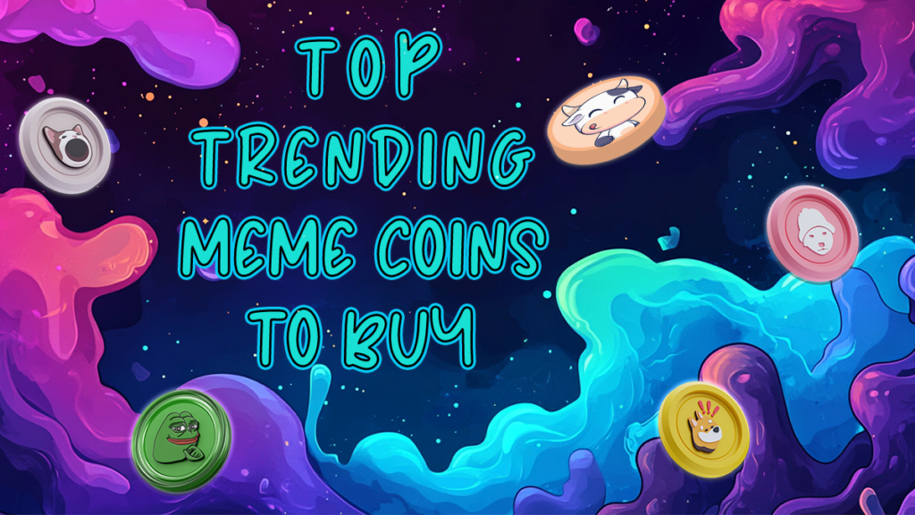 6 Top Trending Meme Coins To Buy This Weekend (analyst