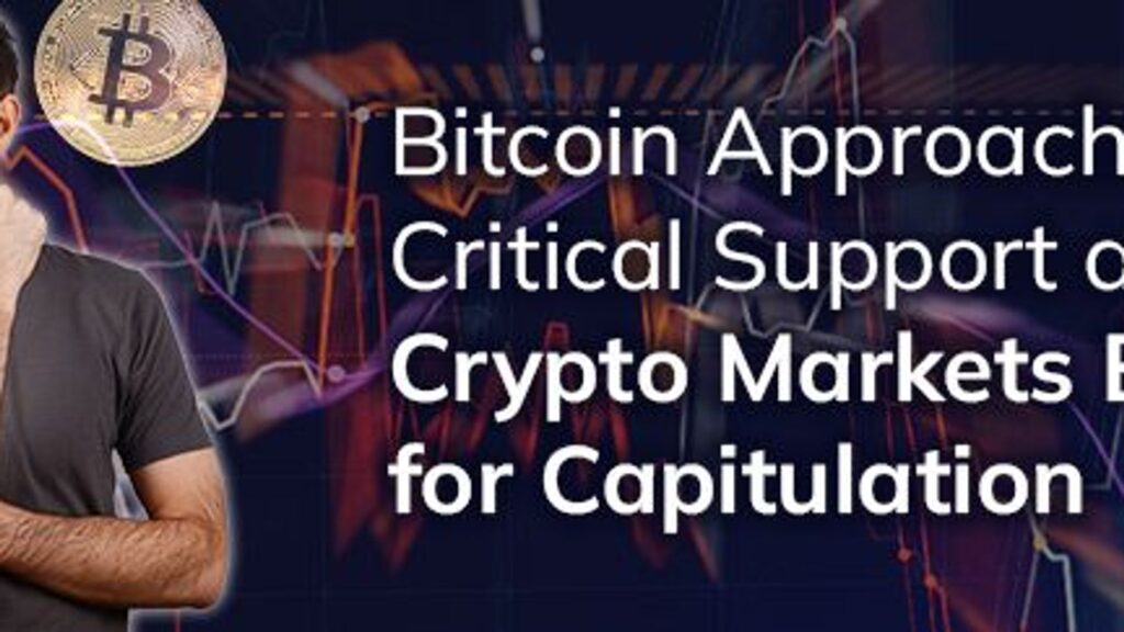 Bitcoin approaches key support as crypto markets brace for capitulation Bitcoin approaches key support as crypto markets brace for capitulation